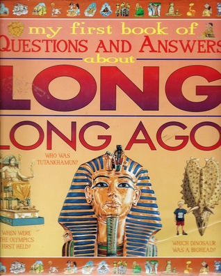 My First Book of Questions and Answers about Long Long Ago