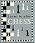 Learn to Play Chess