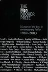 The Man Booker Prize : 35 Years of the Best in Contemporary Fiction, 1969-2003 The Man Booker Prize : 35 Years of the Best in Contemporary Fiction, 1969-2003