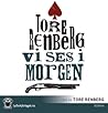 Vi ses i morgen by Tore Renberg