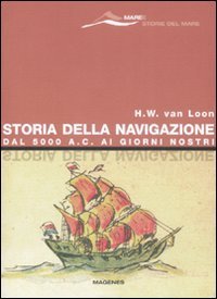 Storia della navigazione. Dal 5000 a. C. ai giorni nostri (Paperback)