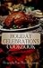 Holiday Celebrations Cookbook: Recipes for Your Merry Occasions