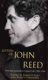 Letters of John Reed: Defining Australian Cultural Life 1920-1981