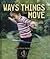 Ways Things Move (First Step Nonfiction: Forces and Motion)