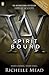 Spirit Bound (Vampire Academy, #5)