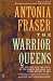 The Warrior Queens by Antonia Fraser