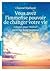 Vous avez l'immense pouvoir de changer votre vie by Chantal Rialland Vous avez l'immense pouvoir de changer votre vie by Chantal Rialland