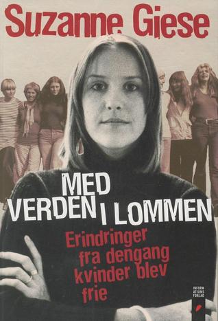 Med verden i lommen. Erindringer fra dengang kvinder blev frie. (Paperback)