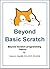 Beyond Basic Scratch