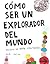 Cómo ser un explorador del mundo by Keri Smith
