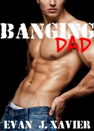 Banging Dad (Sexing Daddy, #1; All in the Family)