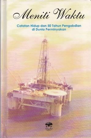 Meniti Waktu: Catatan Hidup dan 50 tahun Pengabdian di Dunia Perminyakan (Hardcover)