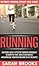 Running: Ultimate Running Weight Loss Guide! - Awesome Highly Effective Running Workouts To Burn Fat Fast, Build Lean Muscle, And Increase Your Metabolism ... Metabolism, W.O.D. For Beginners, Fat Loss)