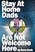 Stay At Home Dads Are Not Welcome Here by Garry Cook