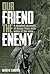 Our Friend the Enemy by David W. Cameron