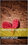 Heartbreak and Detox Heartbreak and Detox