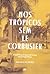 Nos Trópicos Sem Le Corbusier