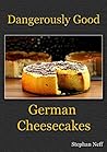 Dangerously Good German Cheesecakes