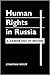 Human Rights in Russia: A Darker Side of Reform