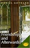 Friendship and Afterwards by Daniel Gothard