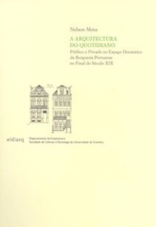 A Arquitectura do Quotidiano. Público e privado no espaço doméstico da burguesia portuense no final do séc. XIX