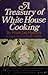 A Treasury of White House Cooking,