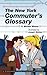 The New York Commuter's Glossary