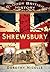 Bloody British History: Shrewsbury