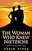 The Woman Who Knew Nietzsche by Karin Atala