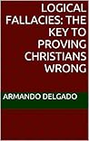 Logical Fallacies: The Key to Proving Christians Wrong