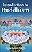 Introduction to Buddhism: An Explanation of the Buddhist Way of Life