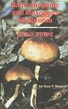 Hallucinogenic and Poisonous Mushroom Field Guide