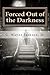 Forced Out of the Darkness