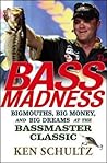 Bass Madness: Bigmouths, Big Money, and Big Dreams at the Bassmaster Classic Bass Madness: Bigmouths, Big Money, and Big Dreams at the Bassmaster Classic