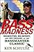 Bass Madness by Ken Schultz