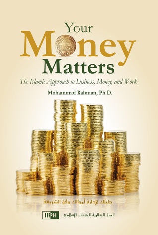 Your Money Matters: The Islamic Approach to Business, Money, and Work