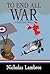 To End All War: A Historica...