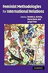 Feminist Methodologies for International Relations Feminist Methodologies for International Relations