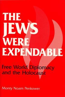 The Jews Were Expendable: Free World Diplomacy and the Holocaust (Paperback)