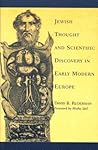 Jewish Thought and Scientific Discovery in Early Modern Europe