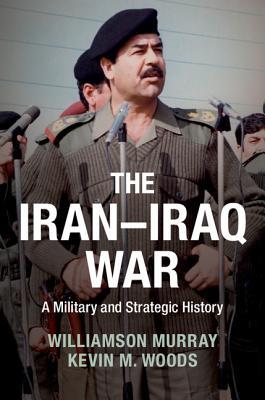 The Iran-Iraq War: A Military and Strategic History (Hardcover)