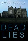 Dead Lies by Cybele Loening