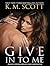 Give in to Me (Heart of Stone, #3)