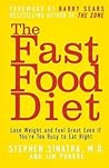 The Fast Food Diet: Lose Weight and Feel Great Even If You're Too Busy to Eat Right The Fast Food Diet: Lose Weight and Feel Great Even If You're Too Busy to Eat Right