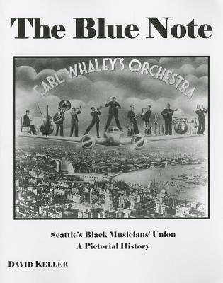 The Blue Note : Seattle's Black Musicians' Union, A Pictorial History