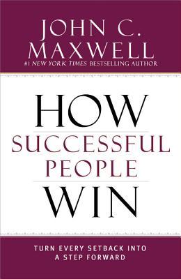 How Successful People Win: Turn Every Setback into a Step Forward (Hardcover)