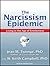 The Narcissism Epidemic: Living in the Age of Entitlement