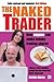 The Naked Trader: How Anyone Can Make Money Trading Shares