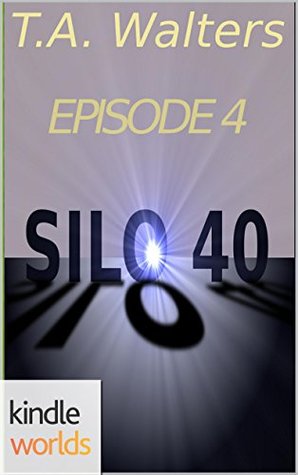 Silo 40 Episode 4 (Silo Saga; Silo 40 #4)
