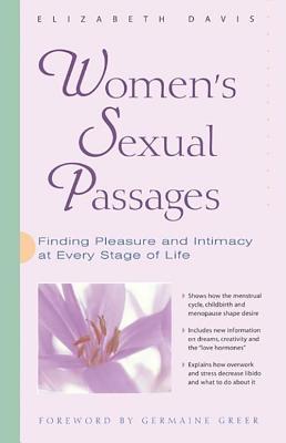 Women's Sexual Passages: Finding Pleasure and Intimacy at Every Stage of Life (Paperback)